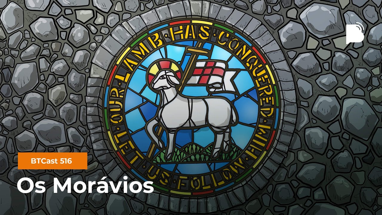 Os Morávios - BTCast 516 [COM IMAGENS DA GRAVAÇÃO]