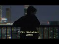 Phir Mohabbat (Slowed+Reverb) | Zamina