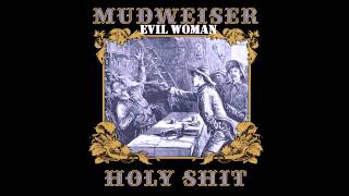 Mudweiser - Evil Woman