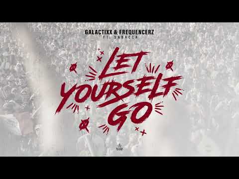 Galactixx & Frequencerz ft. Sabacca - Let Yourself Go (OUT NOW)