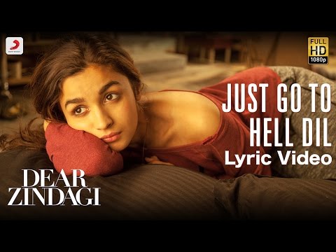 Just Go To Hell Dil - Official Lyric Video | Gauri | Alia | Shah Rukh | Amit | Kausar | Sunidhi