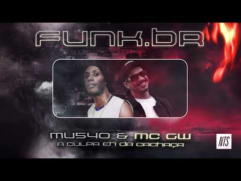 MU540 & MC GW - A Culpa Eh da Cachaça | Funk.BR - São Paulo @NTSLIVEUK