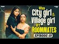 City Girl ️ Village Girl Are Roommates Episode 19 Ft Nikhila Mahima Wirally Tamil