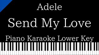 【Piano Karaoke Instrumental】Send My Love (To Your New Lover) / Adele 【Lower Key】