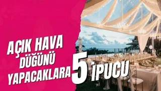 Açık Hava Düğünü Yapmadan Bilmen Gereken 5 Şey - Düğün.com