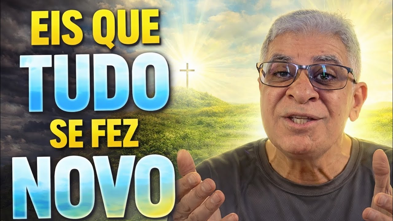 EIS QUE TUDO SE FEZ NOVO