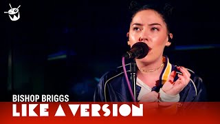 Bishop Briggs - &#39;The Way I Do&#39; (live for Like A Version)