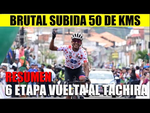 BRUTAL BATTLE IN HARD CLIMB SUMMARY 6 STAGE BACK TO TACHIRA