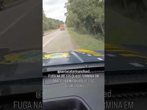 FUGA NA BR-116 QUASE TERMINA EM TRAGÉDIA EM ITAIÓPOLIS — SC 03/06/2026
