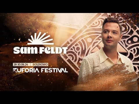 EUFORIA FESTIVAL 2024 - SAM FELDT | EF24, Poland