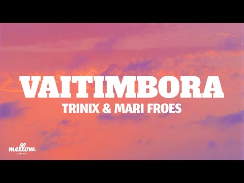 TRINIX & Mari Froes - Vaitimbora (Lyrics)