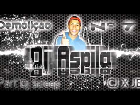 DJ ASPILA - ( JB x CJ ) - ( DEMOLIÇÃO 07 & O COMBATE CONTINUA )