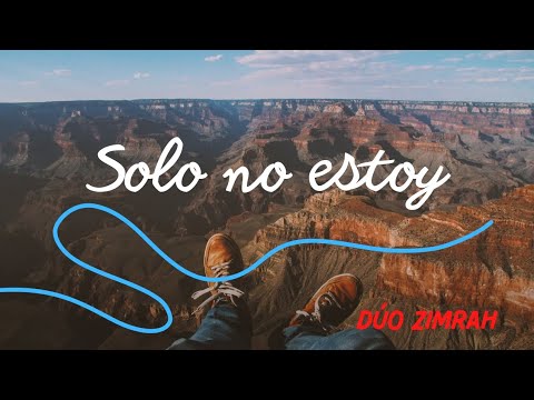 "SOLO NO ESTOY" - (con letra)- Dúo Zimrah