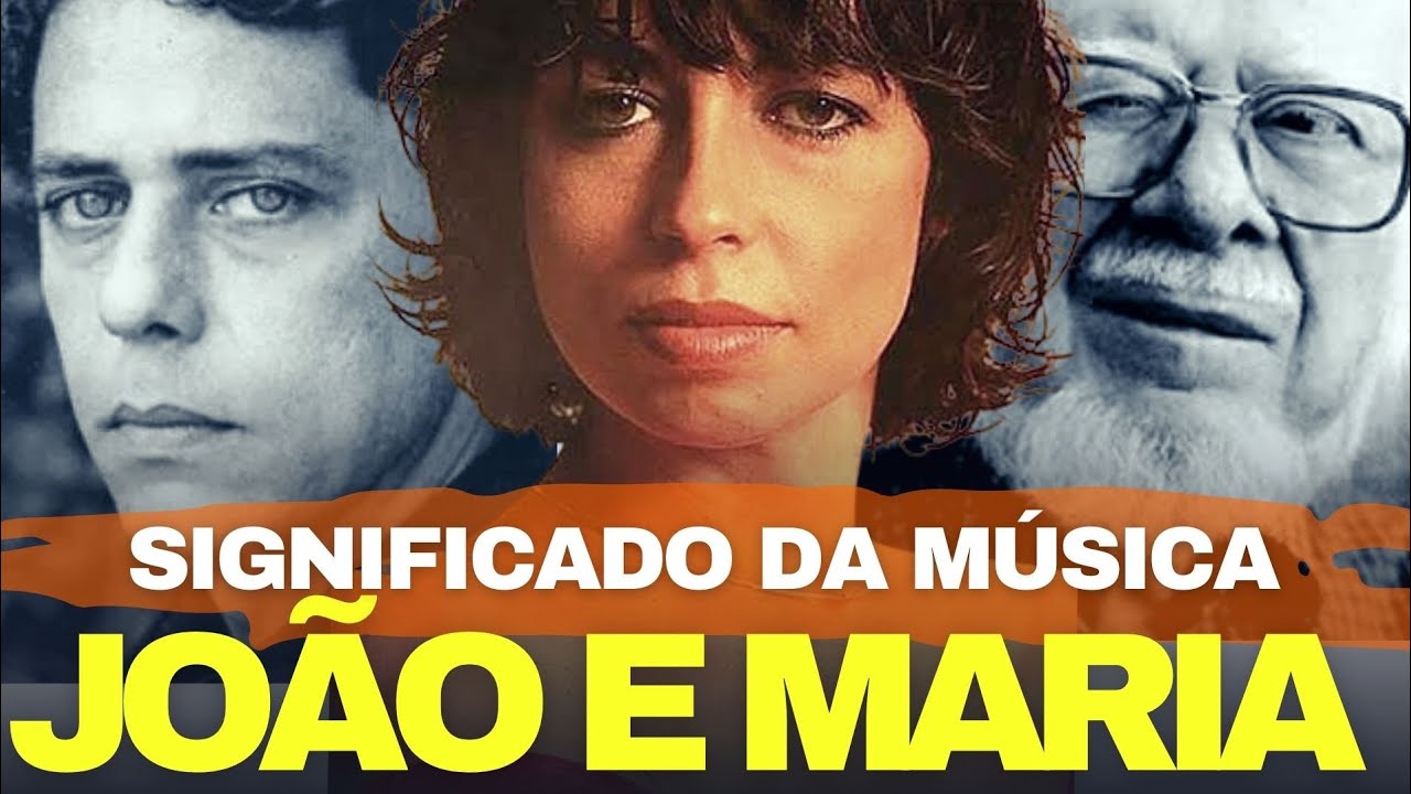 JOÃO E MARIA | HISTÓRIA DA MAIS BELA MUSICA DO CHICO BUARQUE