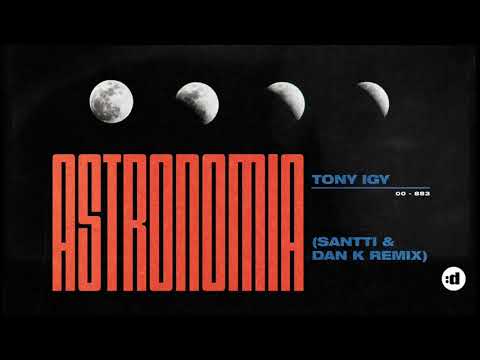 Tony Igy - Astronomia (Santti & Dan K Remix) - YouTube