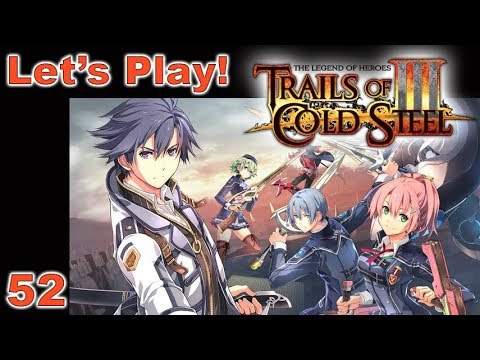 Let's Play! Legend of Heroes: Trails of Cold Steel III - Part 52
