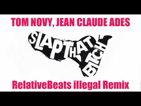 Tom Novy, Jean Claude Ades - Slap That Bitch (RelativeBeats illegal Remix) FREE DOWNLOAD!