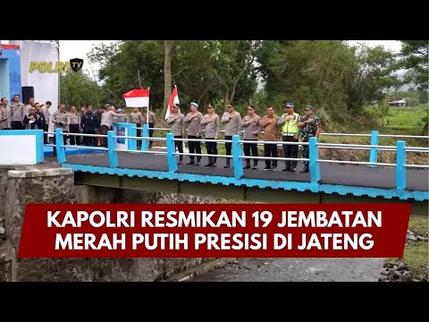PRESISI UPDATE: KAPOLRI RESMIKAN 19 JEMBATAN MERAH PUTIH PRESISI DI JATENG 14/01/26 (19.00)