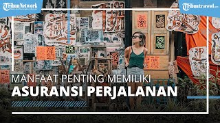 Sering Disepelekan, Ternyata Ini Manfaat Penting dari Asuransi Perjalanan