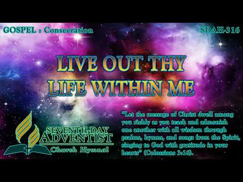 Live Out Thy Life Within Me - Hymn No. 316 | SDA Hymnal | Instrumental | Lyrics