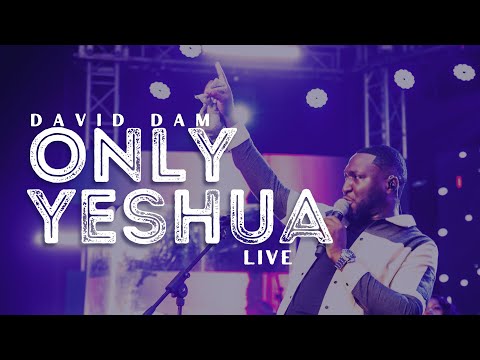 David Dam - Only Yeshua | Live | (Official Video)