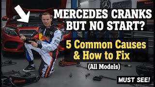 Mercedes Cranks But No Start? 5 Common Causes & How to Fix (All Models)