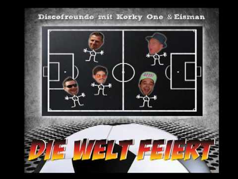 WM Song 2010 - Discofreunde mit Korky One & Eisman - Die Welt Feiert