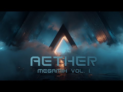 AETHER - Megamix Vol. 1  (Cosmic Trance | Chill | Ethereal | Atmospheric)