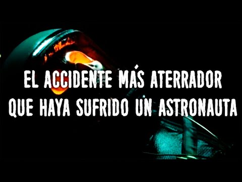 El Accidente Más Aterrador Que Sufrió Un Astronauta