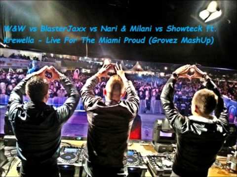 W&W vs BlasterJaxx vs Nari & Milani vs Showtek fet. Krewella - Live For The Miami Proud (Grovez MU)