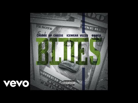 Choose Up Cheese - BLUES (Audio) ft. Icewear Vezzo, Banga, KSmoothYG