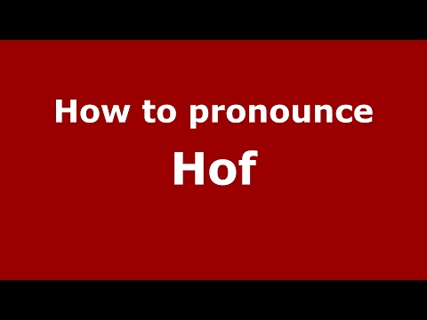 How to pronounce Hof (Germany/German) - PronounceNames.com