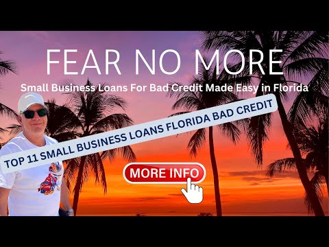 Fear No More: Small Business Loans For Bad Credit Made Easy in Florida