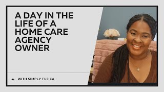 Home Care Series | Day in the Life of a Home Care Agency Owner | Bonus Tip Included