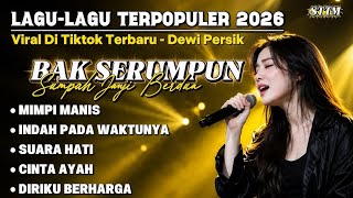 Download lagu VIRAL DI TIKTOK TERBARU 2026 | BAK SERUMPUN SUMPAH JANJI BERDUA - Full album Dewi Persik Mimpi Manis mp3