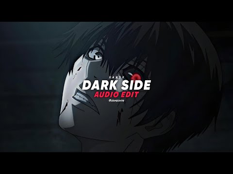 Dark Side - XAN$X ▪︎ [EDIT AUDIO]