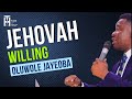 JEHOVAH WILLING || March 2023 by Oluwole Jayeoba
