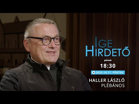 Igehirdető - Haller László plébános - 2025.10.17.