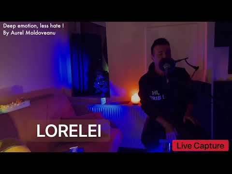 LORELEI - Deep emotion, less hate! By Aurel Moldoveanu | Live Capture