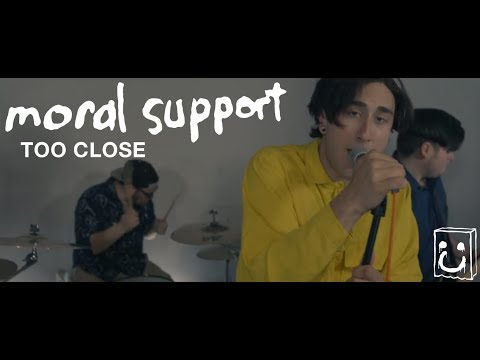 Moral Support - Too Close (Official Music Video)