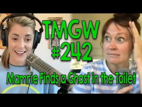 TMGW #242: Mamrie Finds a Ghost in the Toilet