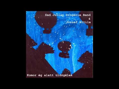 Sad Julian Drogérie Band & József Attila - Számvetés