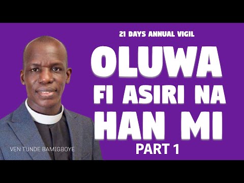 PREVAILING PRAYER DAY 1 - OLUWA FI ASIRI NA HAN MI -1ST JULY 2021 I MINISTERING: VEN TUNDE BAMIGBOYE