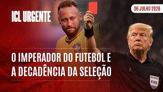 NEYMAR SE DESPEDE COM BRASIL HUMILHADO E TRUMP DOMINA A COPA - ICL URGENTE - 06/07/26