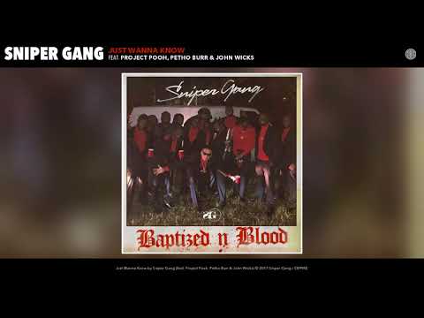 Sniper Gang - Just Wanna Know (Audio) (feat. Project Pooh, Petho Burr & John Wicks)