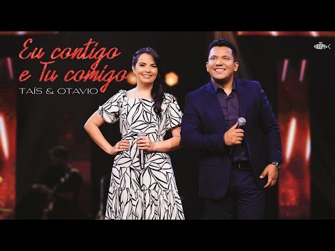 Taís e Otavio - Eu Contigo e Tu Comigo | Clipe Oficial