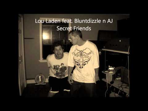 Secret Friends - Lou Laden feat. Bluntdizzle and AJ