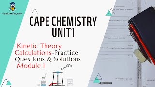 CAPE Chemistry Unit 1  Kinetic Theory Calculations & Solutions, Module 1