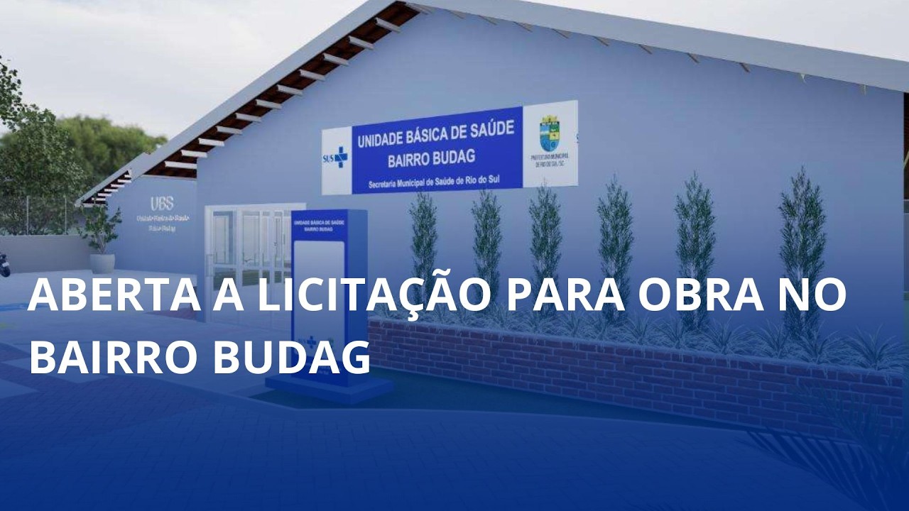 Aberta a licitação para obra de construção de unidade de saúde no bairro Budag, em Rio do Sul