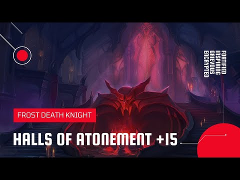 World of Warcraft: Shadowlands | Mythic Halls of Atonement +15 | Frost DK (Season 3)